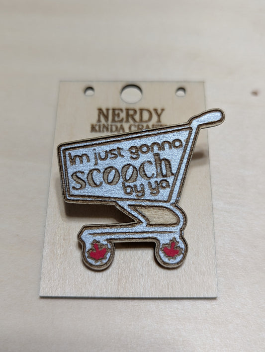 I'm Just Gonna Scooch Pin