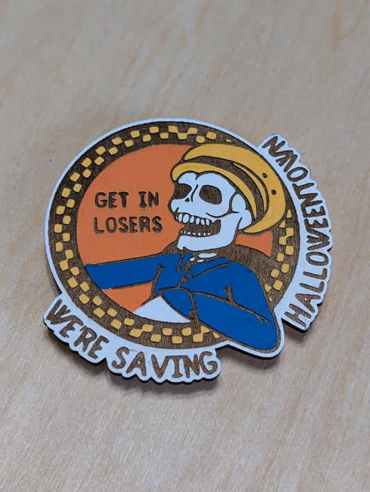 Get in Loser We're Saving Halloween Town Magnet