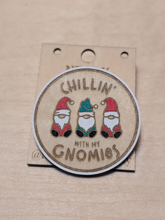 Chillin With My Gnomies Pin