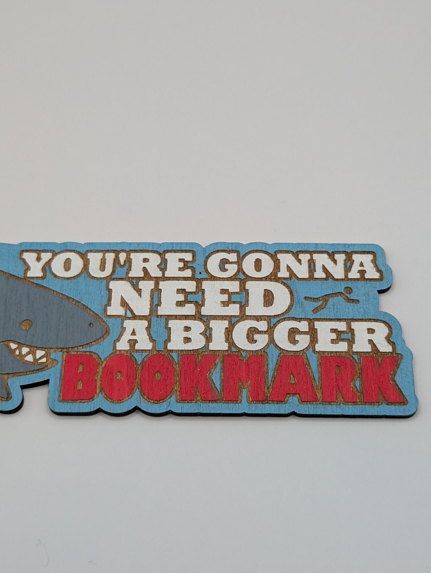 "You're Gonna Need A Bigger Bookmark" - Bookmark