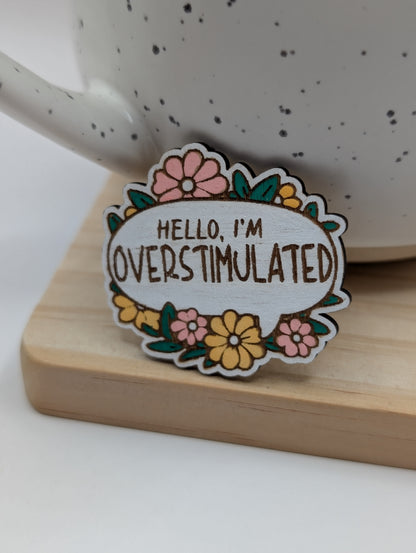 Hello, I'm Overstimulated Pin