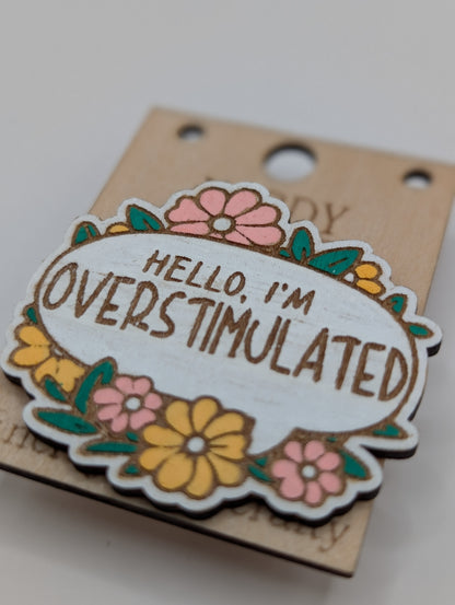 Hello, I'm Overstimulated Pin