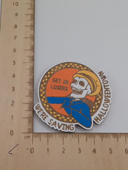 Get in Loser We're Saving Halloween Town Magnet
