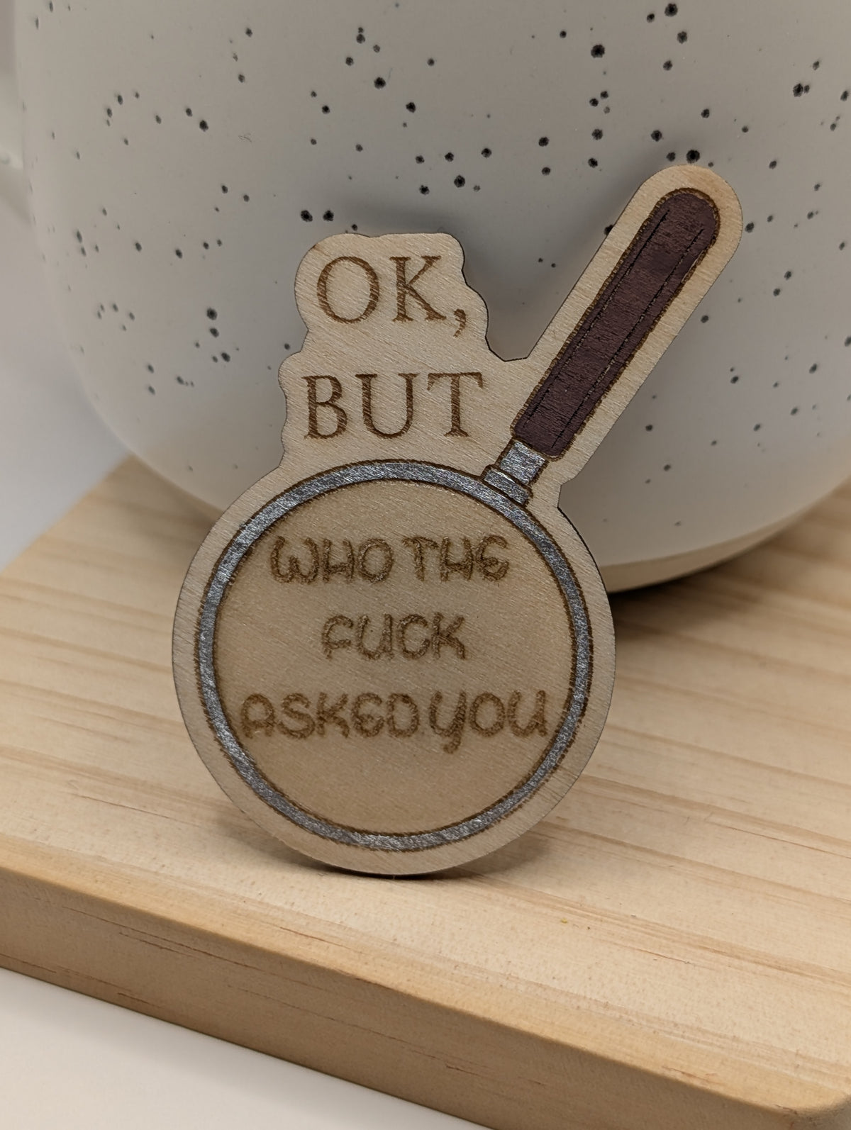 Ok, but Who the fuck asked you? Magnet