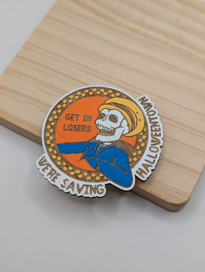 Get in Loser We're Saving Halloween Town Magnet