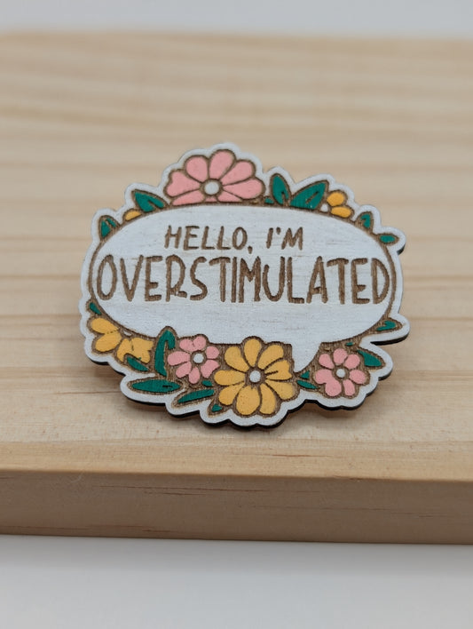 Bonjour, je suis Overstimulated Pin